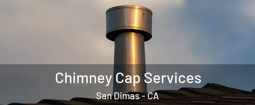  Chimney Cap Services San Dimas - CA