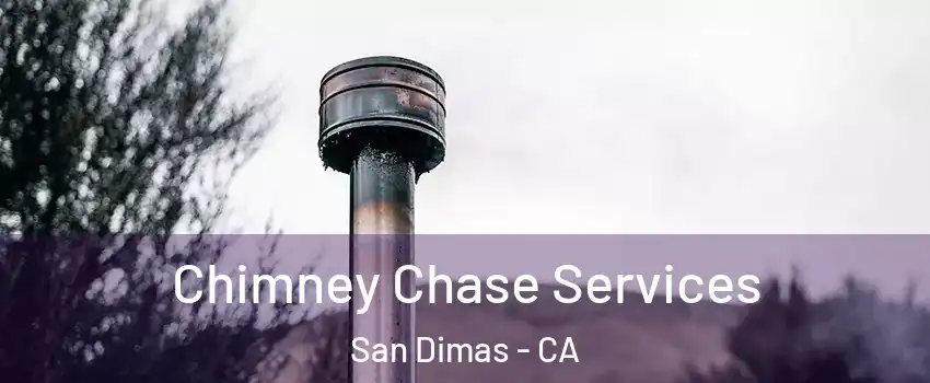  Chimney Chase Services San Dimas - CA