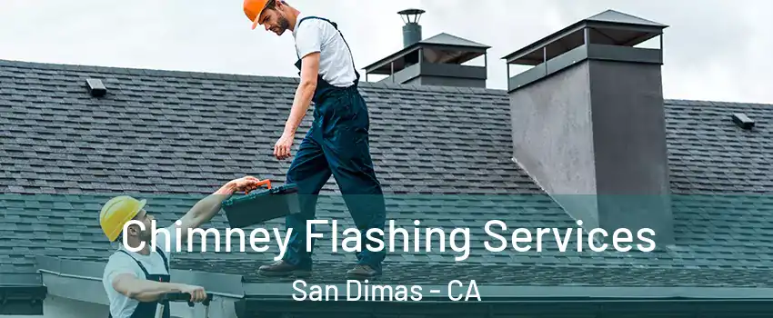 Chimney Flashing Services San Dimas - CA