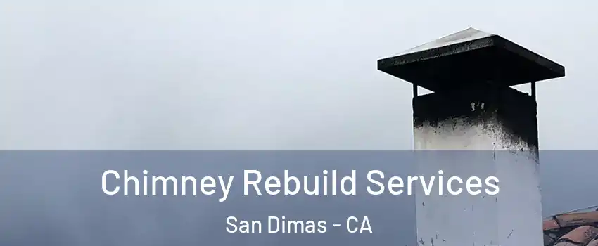  Chimney Rebuild Services San Dimas - CA