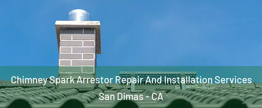  Chimney Spark Arrestor Repair And Installation Services San Dimas - CA