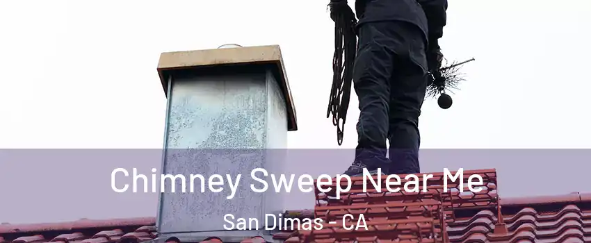  Chimney Sweep Near Me San Dimas - CA