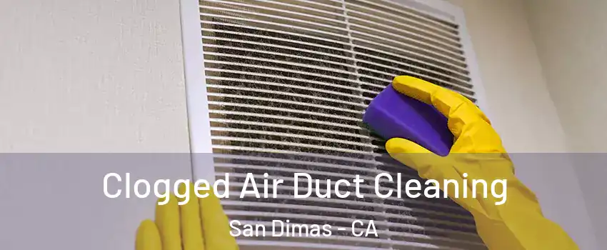  Clogged Air Duct Cleaning San Dimas - CA