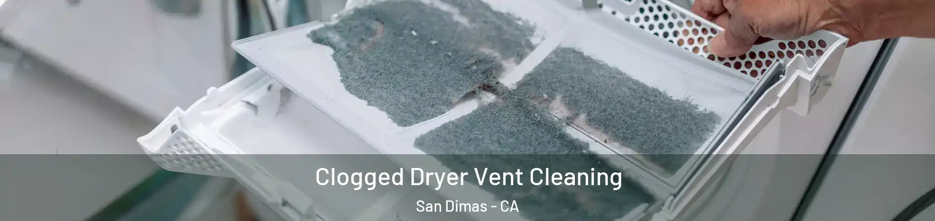  Clogged Dryer Vent Cleaning San Dimas - CA
