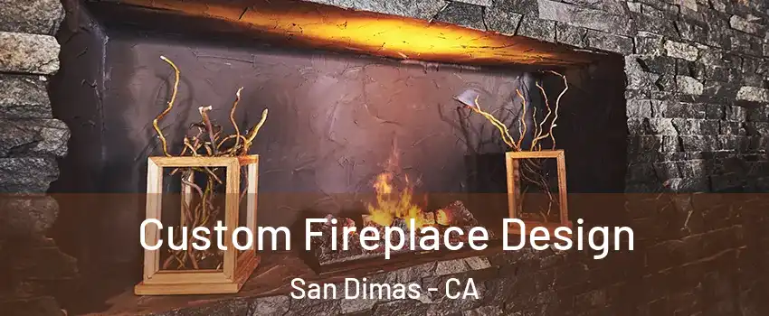  Custom Fireplace Design San Dimas - CA