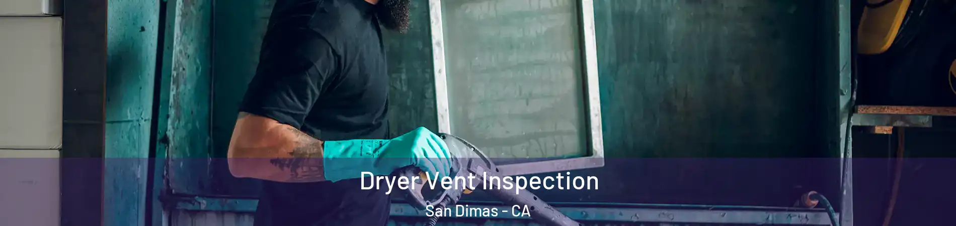  Dryer Vent Inspection San Dimas - CA