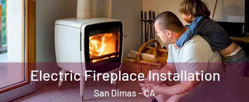  Electric Fireplace Installation San Dimas - CA