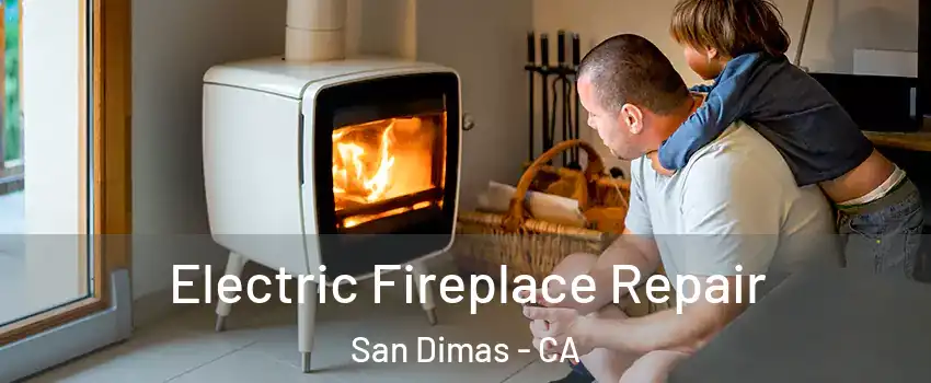  Electric Fireplace Repair San Dimas - CA