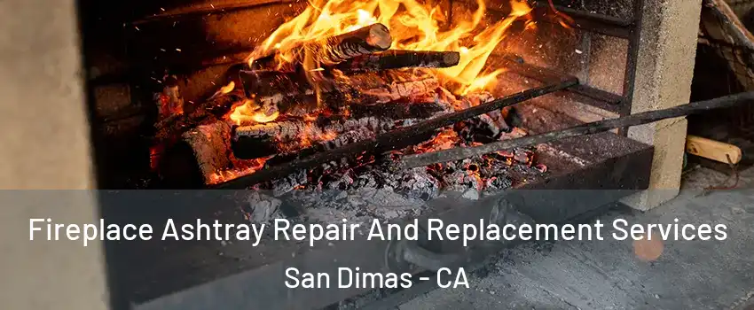  Fireplace Ashtray Repair And Replacement Services San Dimas - CA