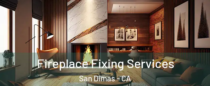  Fireplace Fixing Services San Dimas - CA