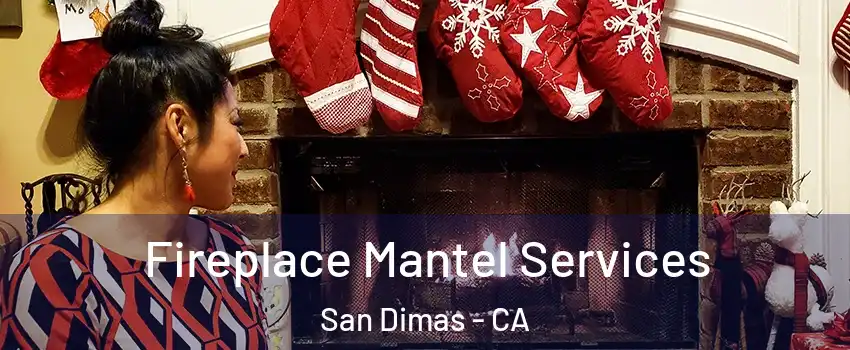  Fireplace Mantel Services San Dimas - CA