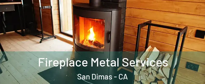 Fireplace Metal Services San Dimas - CA