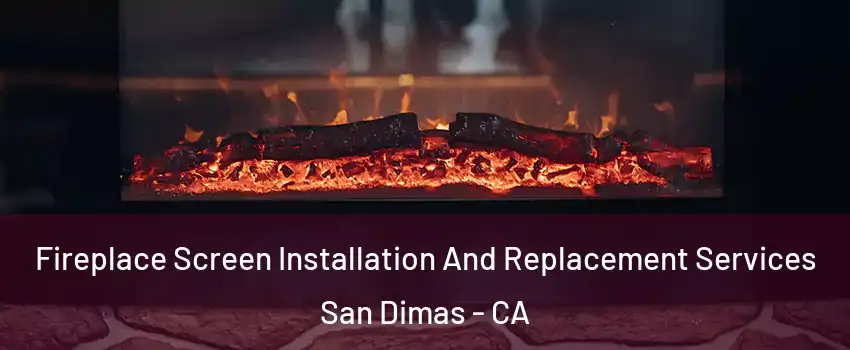  Fireplace Screen Installation And Replacement Services San Dimas - CA