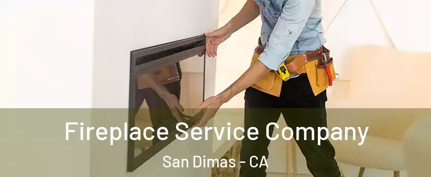 Fireplace Service Company San Dimas - CA