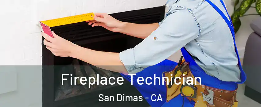 Fireplace Technician San Dimas - CA