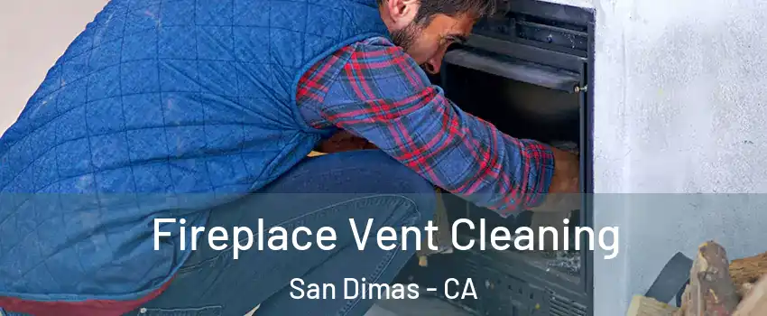  Fireplace Vent Cleaning San Dimas - CA