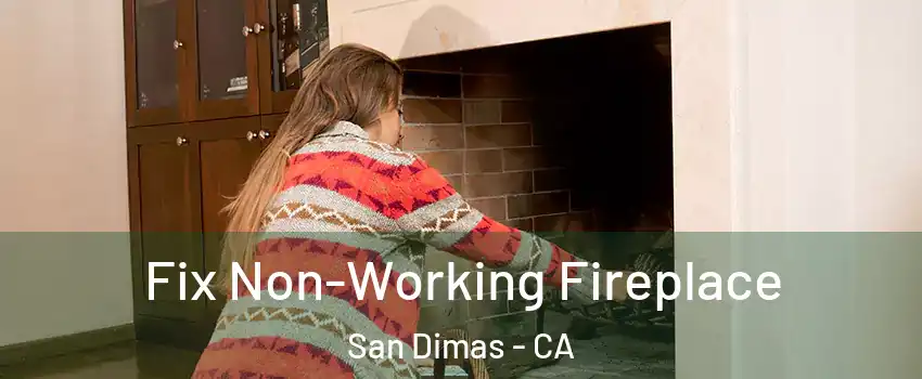  Fix Non-Working Fireplace San Dimas - CA