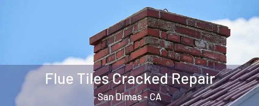  Flue Tiles Cracked Repair San Dimas - CA