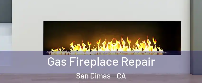  Gas Fireplace Repair San Dimas - CA