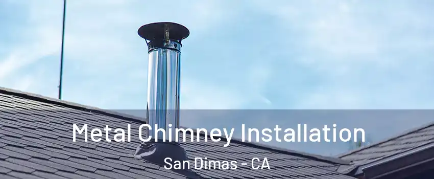  Metal Chimney Installation San Dimas - CA
