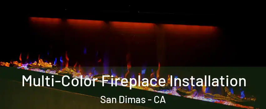  Multi-Color Fireplace Installation San Dimas - CA
