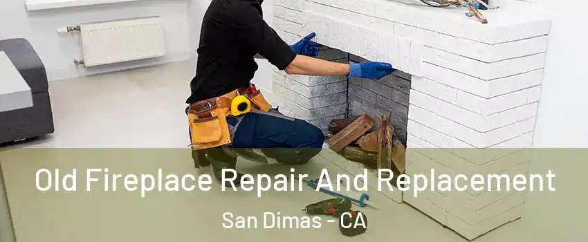  Old Fireplace Repair And Replacement San Dimas - CA