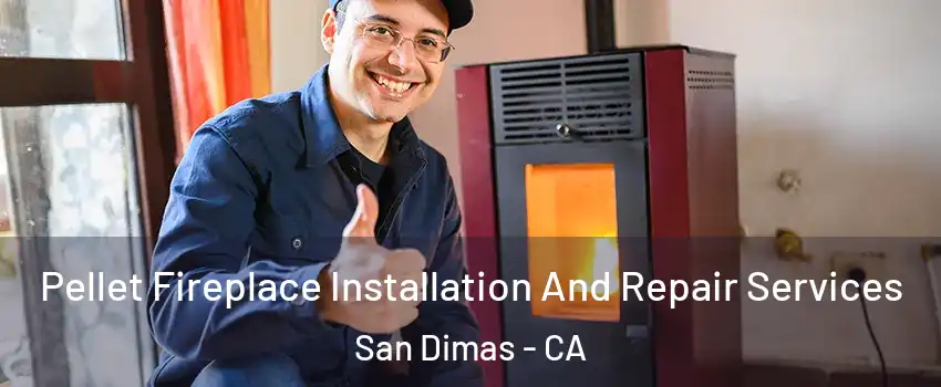  Pellet Fireplace Installation And Repair Services San Dimas - CA