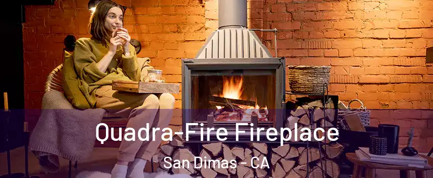  Quadra-Fire Fireplace San Dimas - CA