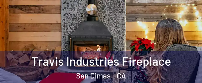  Travis Industries Fireplace San Dimas - CA