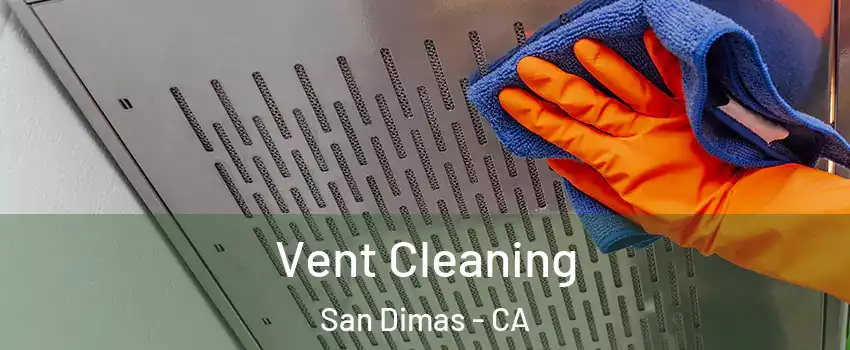 Vent Cleaning San Dimas - CA