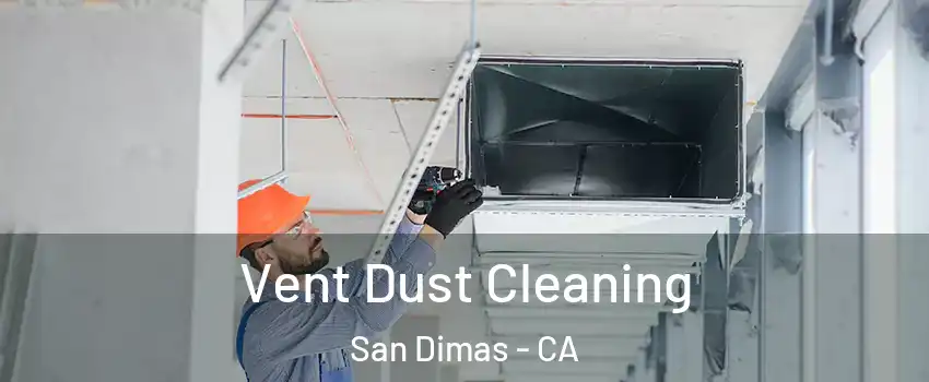  Vent Dust Cleaning San Dimas - CA