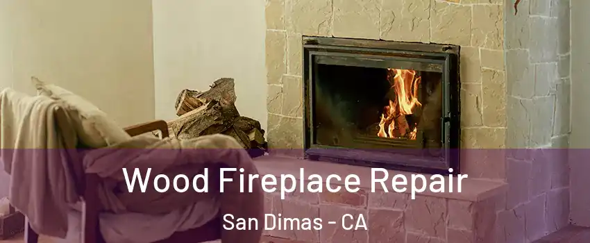  Wood Fireplace Repair San Dimas - CA
