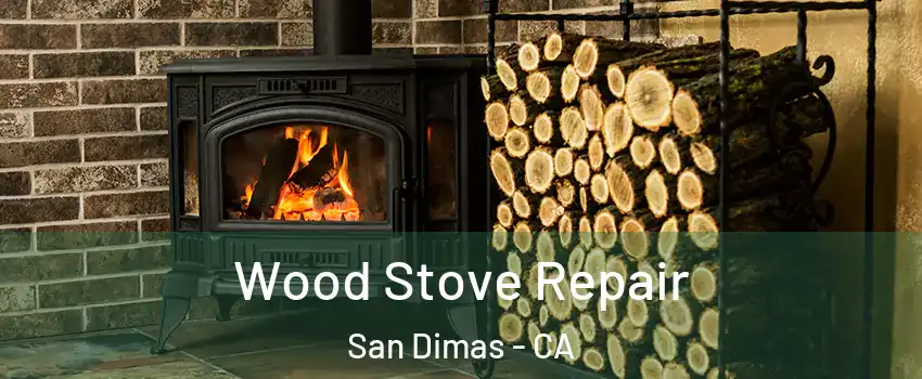  Wood Stove Repair San Dimas - CA